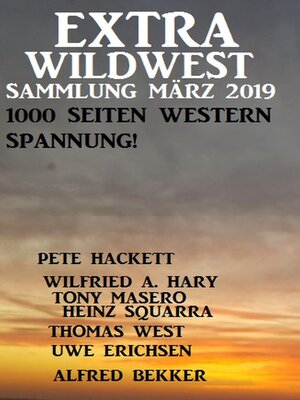 cover image of Extra Wildwest Sammlung März 2019--1000 Seiten Western Spannung!